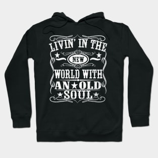 Living In The New World With An Old Soul Hoodie